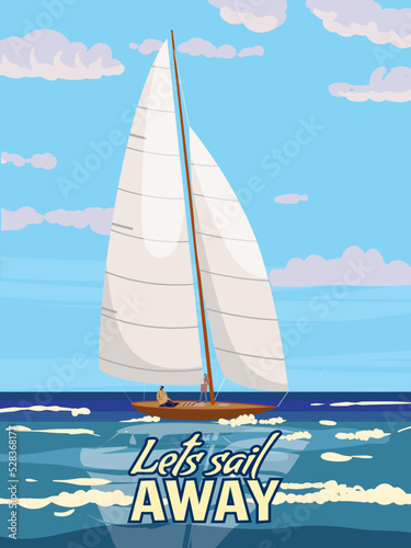 Lets Sail Away Cruise Sailboat poster retro, sailing yacht on the ocean, sea, coast, palms. Tropical cruise, summertime travel vacation. Vector illustration vintage