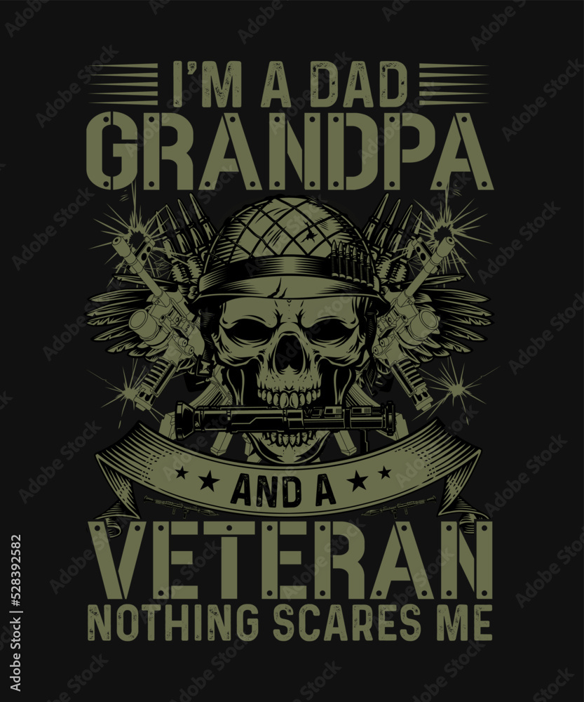 I'm A Dad Grandpa And A Veteran Nothing Scares Me Veteran T-shirt Design