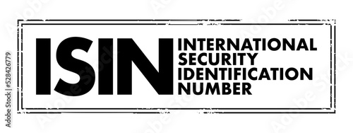 ISIN International Security Identification Number - 12-digit alphanumeric code that uniquely identifies a specific security, acronym text concept stamp