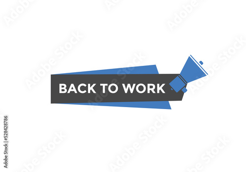 Free Download Back to work button.  Back to work speech bubble. Back to work banner label template. Vector Illustration
 - GFXLoad