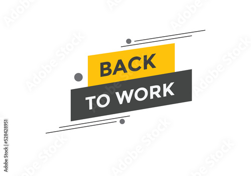 Back to work button. Back to work speech bubble. Back to work banner label template. Vector Illustration 