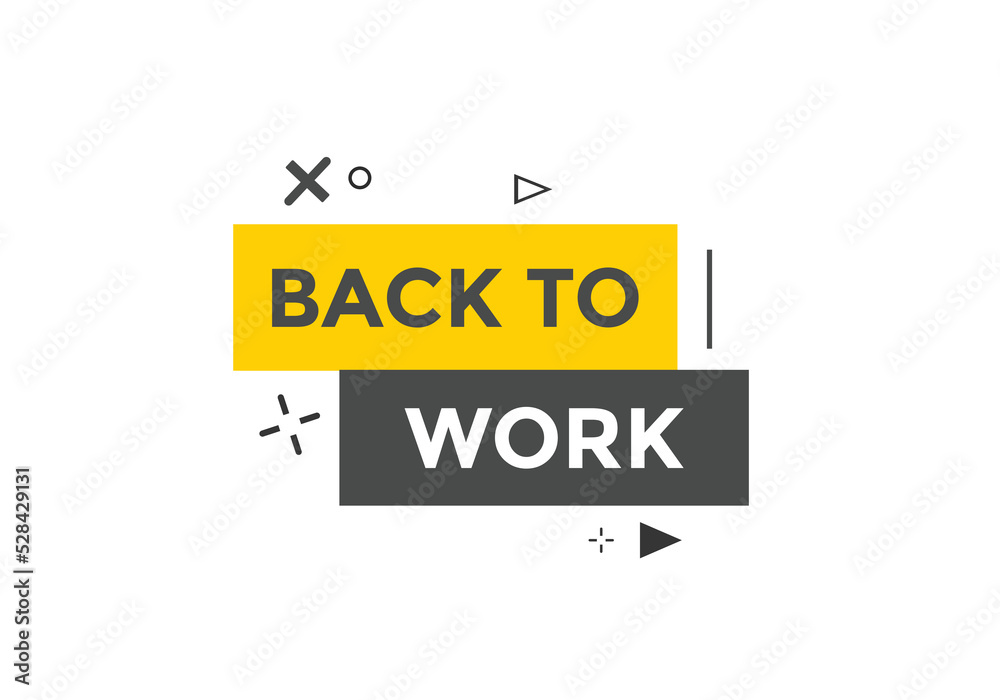Back to work button. Back to work speech bubble. Back to work banner label template. Vector Illustration
Back to work button. Back to work speech bubble. Back to work banner label template. Vector Illustration