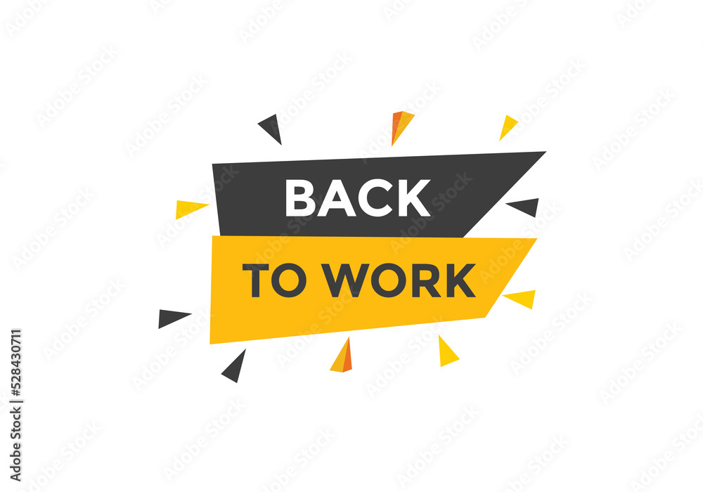 Back to work button. Back to work speech bubble. Back to work banner label template. Vector Illustration
Back to work button. Back to work speech bubble. Back to work banner label template. Vector Illustration