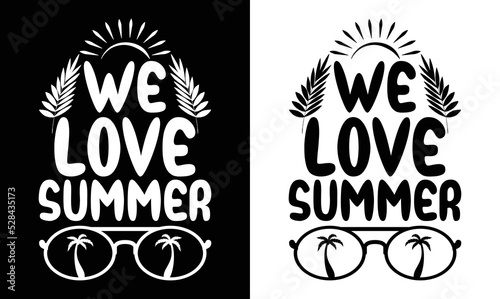 We love summer, Summer Quote T shirt design