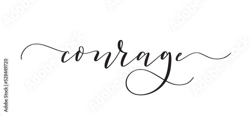 Courage cute modern calligraphy word for inspirational posters, stories