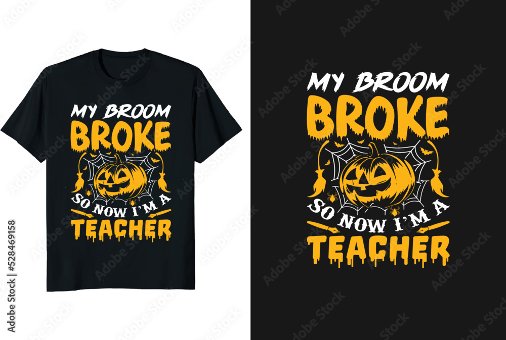 My broom broke so now I'm a Teacher Halloween t-shirt design and graphic funny typography vintage t-shirt or vector and illustration My broom broke so now I'm a Teacher Halloween t-shirt design and graphic funny typography vintage t-shirt or vector and illustration