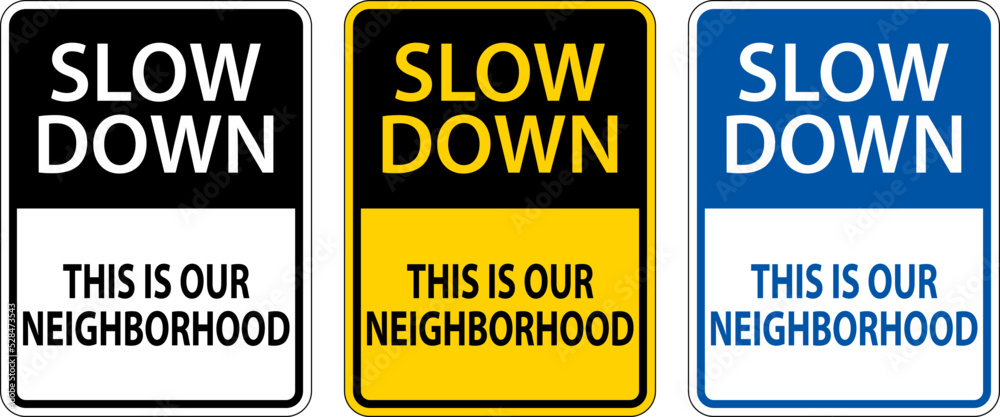 Slow Down Neighborhood Sign On White Background Slow Down Neighborhood Sign On White Background