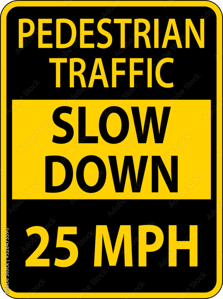 Slow Down Pedestrian Traffic 25 MPH Sign On White Background Slow Down Pedestrian Traffic 25 MPH Sign On White Background