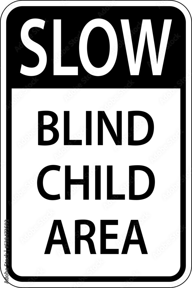 Slow Blind Child Area Sign On White Background Slow Blind Child Area Sign On White Background