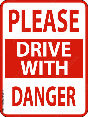 Please Drive with Danger Sign On White Background