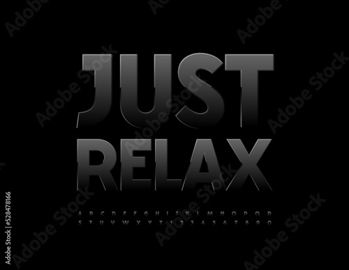Vector stylish emblem Just Relax. Black glossy Font. Trendy Alphabet Letters and Numbers set