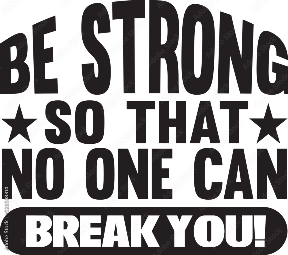 Fototapeta premium be strong so that no one can break you!