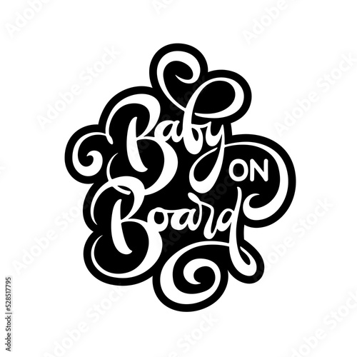 Baby on board hand drawn calligraphy sticker. Baby in car sign. Vector illustration.