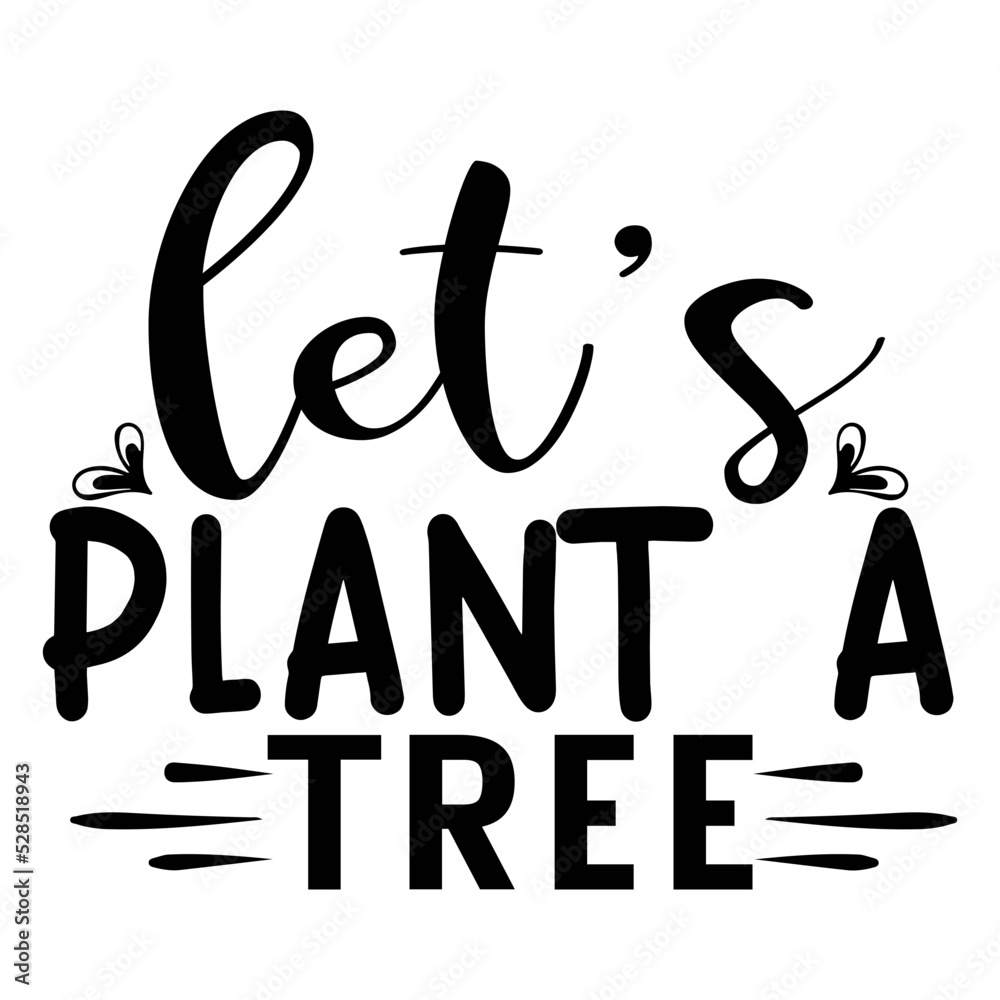 Lets Plant a Tree Lets Plant a Tree