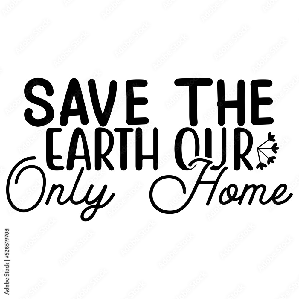 Save the Earth Our Only Home