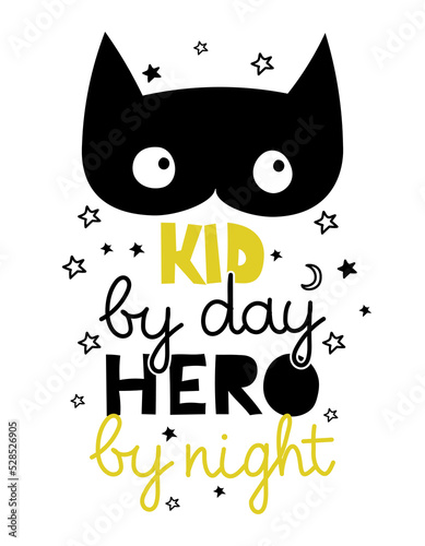 Kid by day, Hero by night - Scandinavian style funny design for clothes. quote with burglar mask, pajama, invitation, banner. Kids calligraphy background, lettering typography poster.