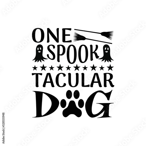 One Spooktacular dog - Halloween typographic slogan design