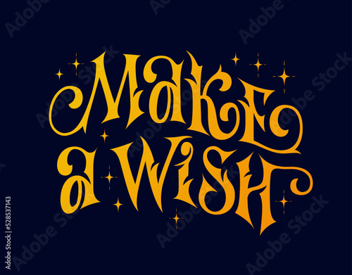 Make a wish - magic lettering illustration. Christmas and other festive vector design element.