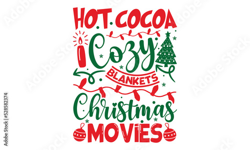 Hot Cocoa Cozy Blankets Christmas Movies - Christmas t-shirt design, Funny Quote EPS, Cut File For Cricut, Handmade calligraphy vector illustration, Hand written vector sign, SVG