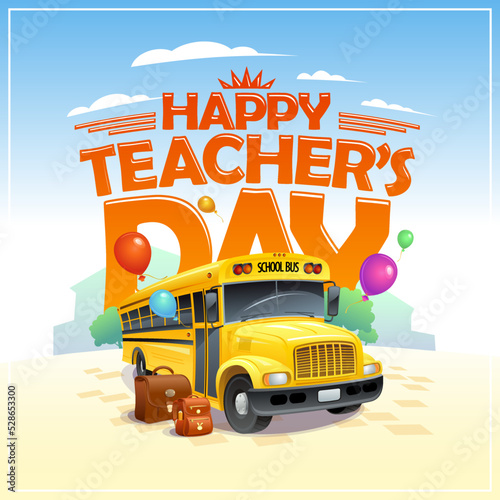 Happy teacher's day card with yellow school bus and balloons