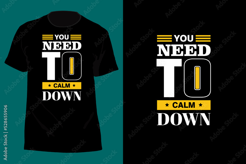 You Need To Calm Down Typography T Shirt Design