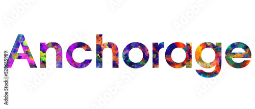 Anchorage text typography design. The name of Anchorage city ini colorful abstraction