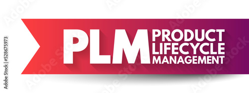 PLM Product Lifecycle Management - process of managing the entire lifecycle of a product from its inception through the engineering, design and manufacture, acronym text concept background