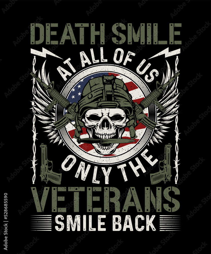 Fototapeta premium Death Smile At All Of Us Only The Veterans Smile Back Veteran T-shirt Design