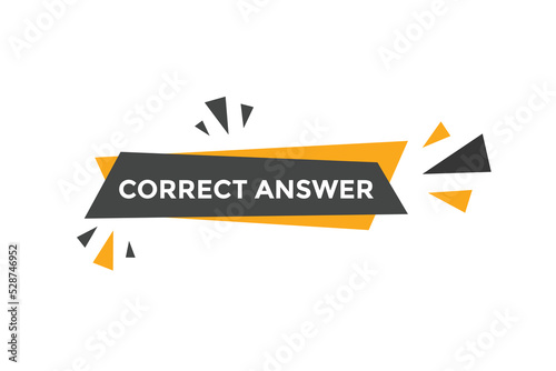 Correct answer text button.  Correct answer speech bubble. Correct answer banner label template. Vector Illustration
 photo
