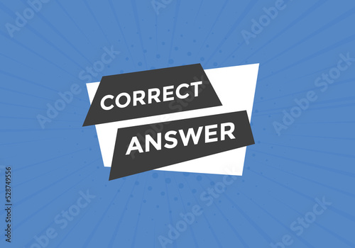 Correct answer text button.  Correct answer speech bubble. Correct answer banner label template. Vector Illustration
