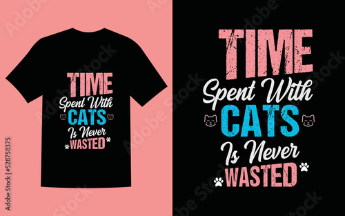 The cat typography t-shirt design, time spent with cats is never wasted