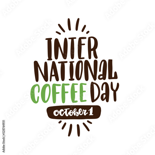 Trendy Lettering quote for international coffee day. Vector cartoon design stock calligraphy hand drawn illustration. Simple Typography poster isolated on white background.