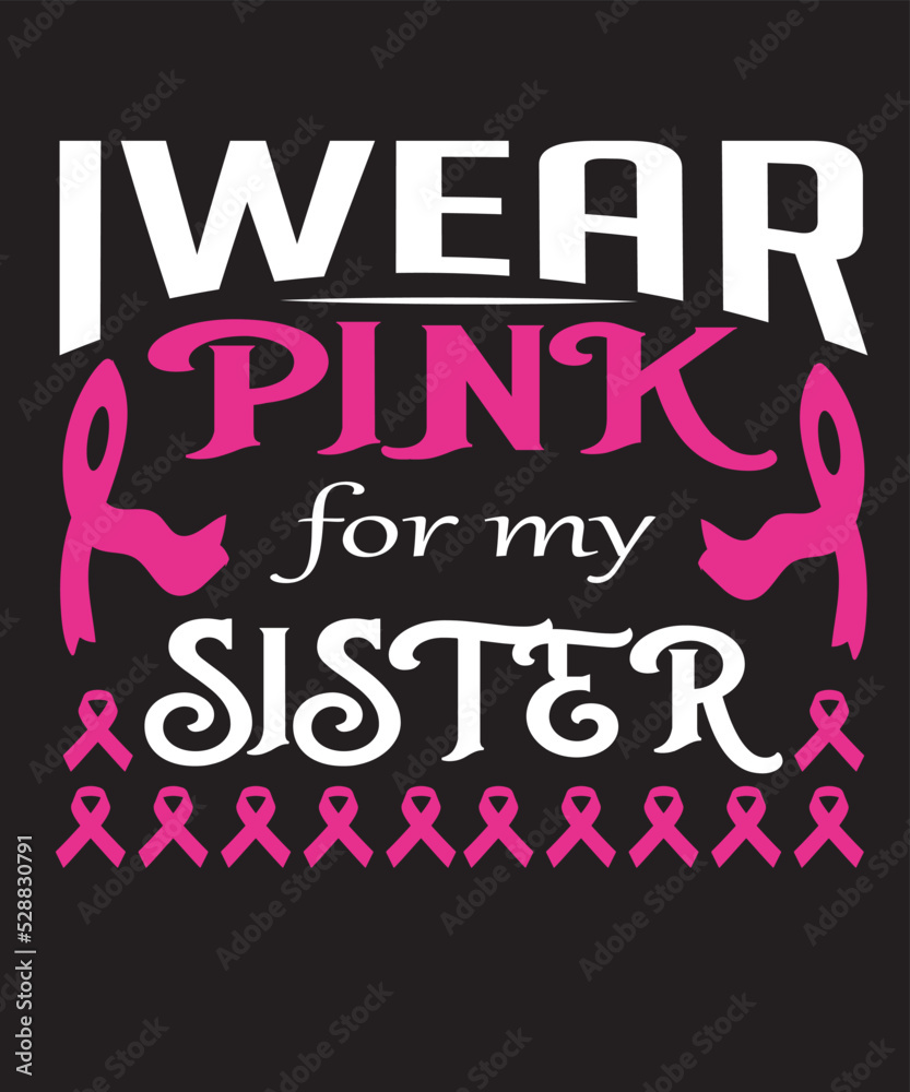 I wear pink for my sister t-shirt design