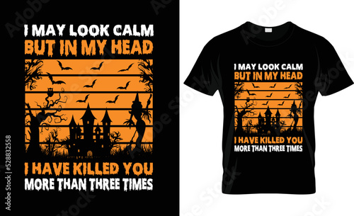 HAPPY Halloween Vector Graphic's may look calm  poster  print, Halloween t shirt