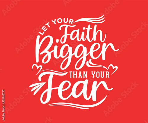 Fotografie, Tablou Let Your Faith Bigger Than Your Fear, vector typography quote t-shirt design