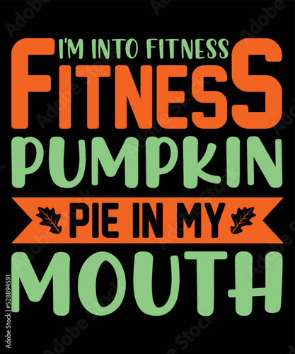 I m Into Fitness Fitness Pumpkin Pie In My Mouth