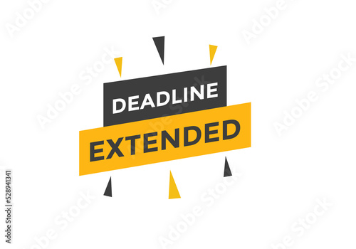 Deadline extended button. Deadline extended sign speech bubble. banner label template. Vector Illustration
