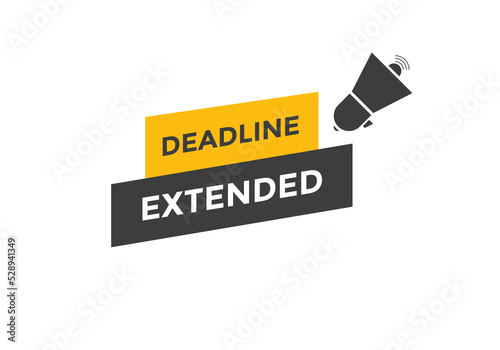 Deadline extended button. Deadline extended sign speech bubble. banner label template. Vector Illustration
