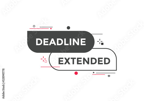 Deadline extended button. Deadline extended sign speech bubble. banner label template. Vector Illustration
