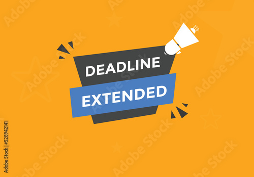 Deadline extended button. Deadline extended sign speech bubble. banner label template. Vector Illustration
