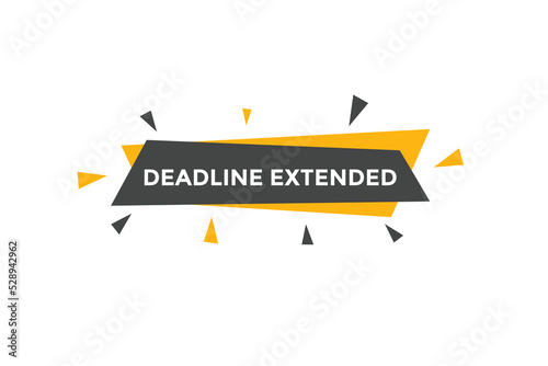 Deadline extended button. Deadline extended sign speech bubble. banner label template. Vector Illustration
