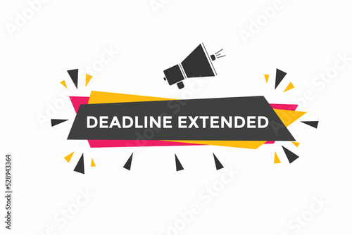 Deadline extended button. Deadline extended sign speech bubble. banner label template. Vector Illustration
