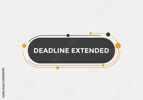Deadline extended button. Deadline extended sign speech bubble. banner label template. Vector Illustration
 photo