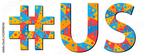 US Hashtag. Mosaic isolated text. Letters from pieces of triangles, polygons and bubbles. #US is abbreviation for the USA America for print, clothing, t-shirt, poster, banner, flyer