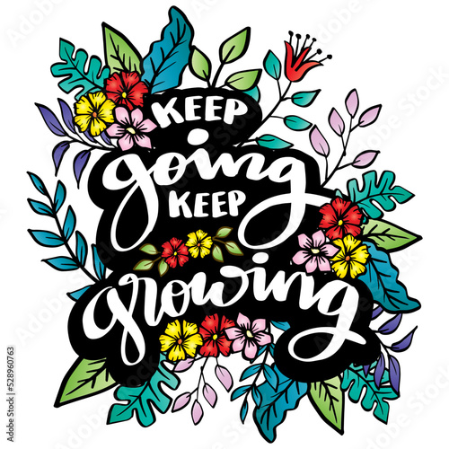 Keep going keep growing hand lettering. Poster quote.