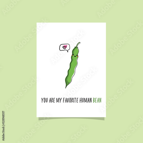 Green bean kawaii character. Funny card with veggie pun - You are my favorite human bean