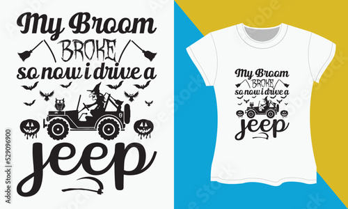 Halloween SVG T-shirt design, My broom broke so now i drive a jeep