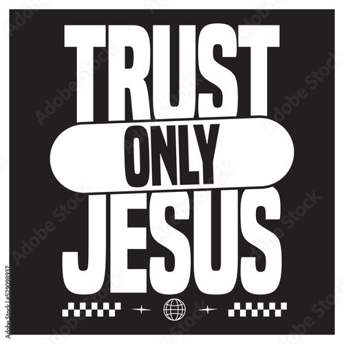 trust only Jesus Christian typography bible verse  photo