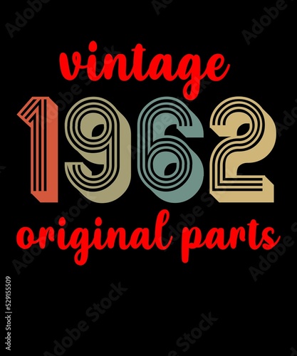 Vintage 1962 Or iginal Partsi s a vector design for printing on various surfaces like t shirt, mug etc.