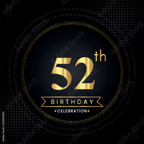 Happy 52th birthday with golden dotted circle frames on black background. Premium design for banner, poster, anniversary, birthday celebrations, birthday card, greetings card, ceremony. photo